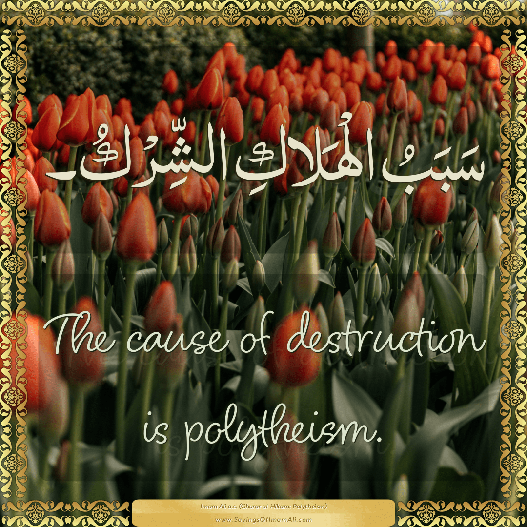 The cause of destruction is polytheism.